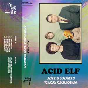 Acid Elf - Anus Family Taco Caravan