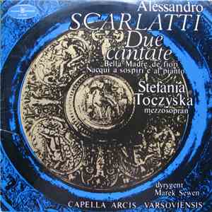 Alessandro Scarlatti, Stefania Toczyska, Marek Sewen, Capella Arcis Varsovi ...