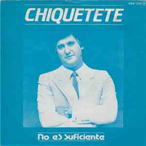 Chiquetete - No Es Suficiente