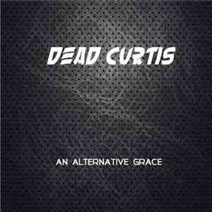 Dead Curtis - An Alternative Grace