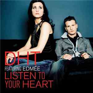 DHT Featuring Edmée - Listen To Your Heart