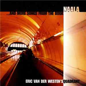 Eric Van Der Westen's Quadrant - Naala ... And More Songs From The Book