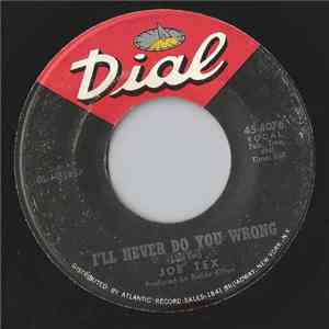Joe Tex - I'll Never Do You Wrong / Wooden Spoon