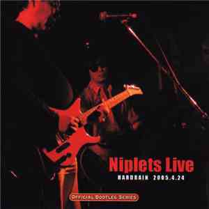 Niplets - Live Hard Rain 2005.4.24