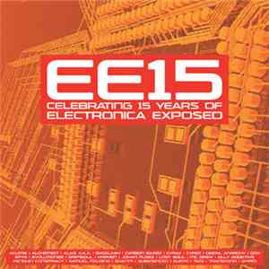 Various - EE15: Celebrating 15 Years Of Electronica Exposed