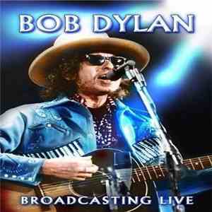 Bob Dylan - Broadcasting Live