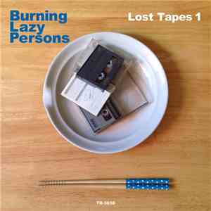 Burning Lazy Persons - Lost Tapes 1