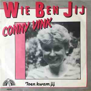 Conny Vink - Wie Ben Jij / Toen Kwam Jij