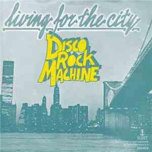 Disco Rock Machine - Living For The City / Time To Love