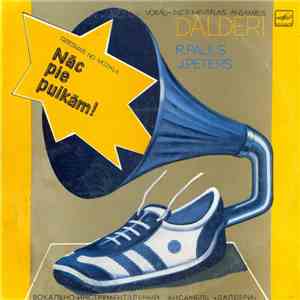 Dālderi, R. Pauls, J. Peters - Nāc Pie Puikām!