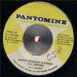 G. L. Brown / Ronald Wilson  - Heavy Streggy A Leggo / Straight To Your Hea ...