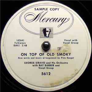 George Siravo And His Orchestra - On Top Of Old Smoky / Do You Dig John Pee ...