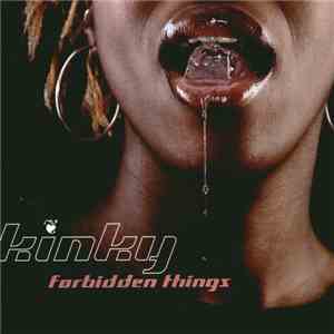 Kinky  - Forbidden Things