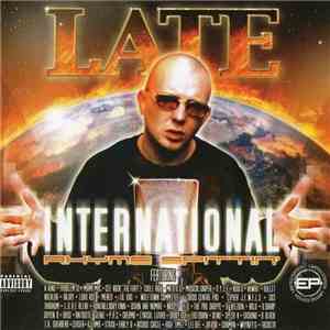 Late - International Rhyme Spittin'
