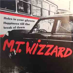 M.T. Wizzard - Holes In Your Gloves / Happiness Till The Break Of Dawn