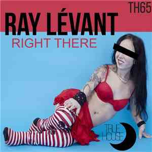 Ray Levant - Right There