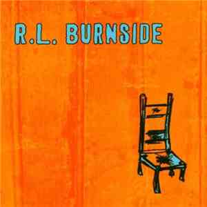 R.L. Burnside - Wish I Was In Heaven Sitting Down