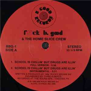 Rock B. Good & The Home Slice Crew - School Is Chillin' But Drugs Are Illin ...