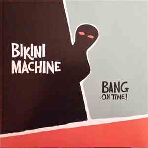 Bikini Machine - Bang On Time