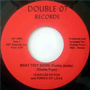 Charles Pryor And Power Of Love - What They Doing (Funkie Junkie)