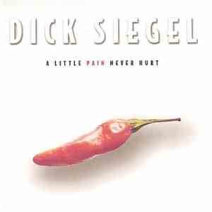 Dick Siegel - A Little Pain Never Hurt