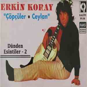 Erkin Koray - Çöpçüler • Ceylan - Dünden Esintiler 2