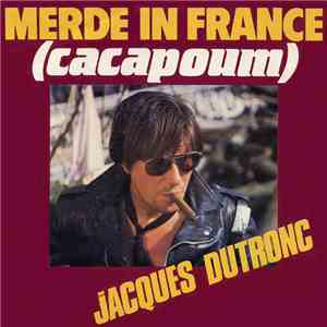 Jacques Dutronc - Merde In France (Cacapoum)