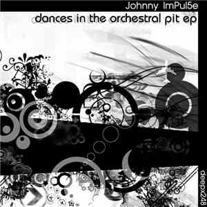 Johnny ImPul5e - Dances In The Orchestral Pit EP