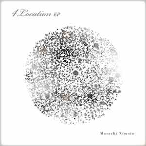 Masashi Ximoto - 4Location EP