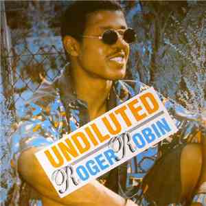 Roger Robin - Undiluted
