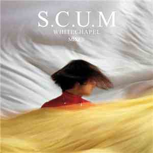 S.C.U.M - Whitechapel Mixes