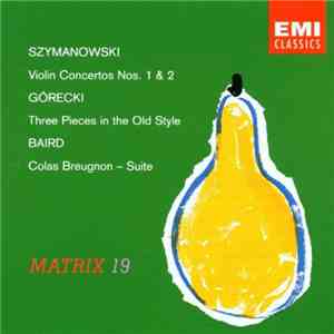 Szymanowski, Górecki, Baird - Symanowski: Violin Concertos Nos. 1 & 2, Góre ...
