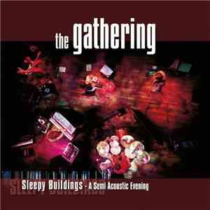 The Gathering - Sleepy Buildings - A Semi Acoustic Evening