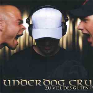 Underdog Cru - Zu Viel Des Guten