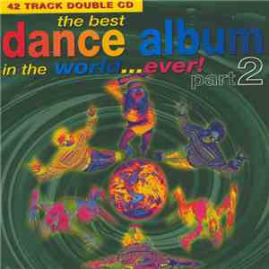 Various - The Best Dance Album In The World... Ever! Part 2