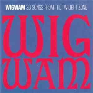 Wigwam  - 28 Songs From The Twilight Zone