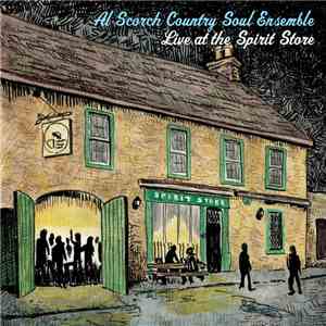 Al Scorch & The Country Soul Ensemble - Live At The Spirit Store