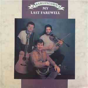 Barleycorn - My Last Farewell