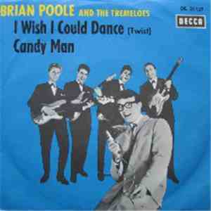 Brian Poole & The Tremeloes - I Wish I Could Dance / Candy Man