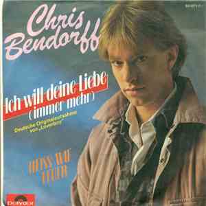 Chris Bendorff - Ich Will Deine Liebe (Immer Mehr)
