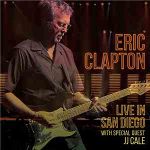 Eric Clapton - Live In San Diego (With Special Guest J.J. Cale)