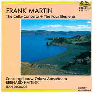 Frank Martin  - The Cello Concerto + The Four Elements