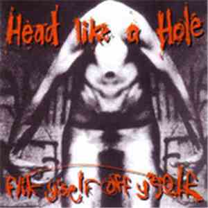 Head Like A Hole - Flik Y'self Off Y'self