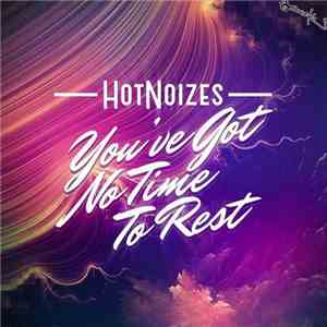 Hot Noizes - You've Got No Time To Rest