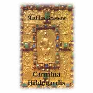 Mathias Grassow - Carmina Hildegardis