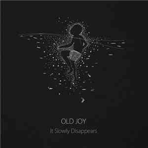 Old Joy  - It Slowly Disappears