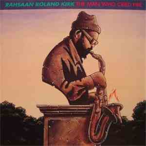 Rahsaan Roland Kirk - The Man Who Cried Fire
