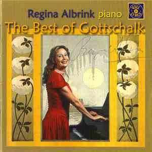 Regina Albrink - Louis Moreau Gottschalk - The Best Of Gottschalk