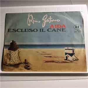 Rino Gaetano - Aida / Escluso Il Cane