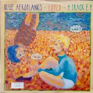 The Blue Aeroplanes - Loved E.P.